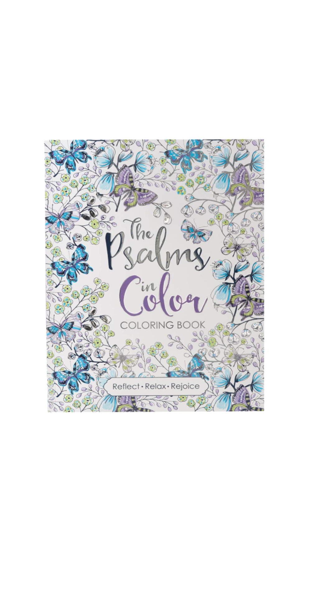 The Psalms in Color - Inspirational Coloring Book with Scripture for Women and Teens - Reflect, Relax, Rejoice