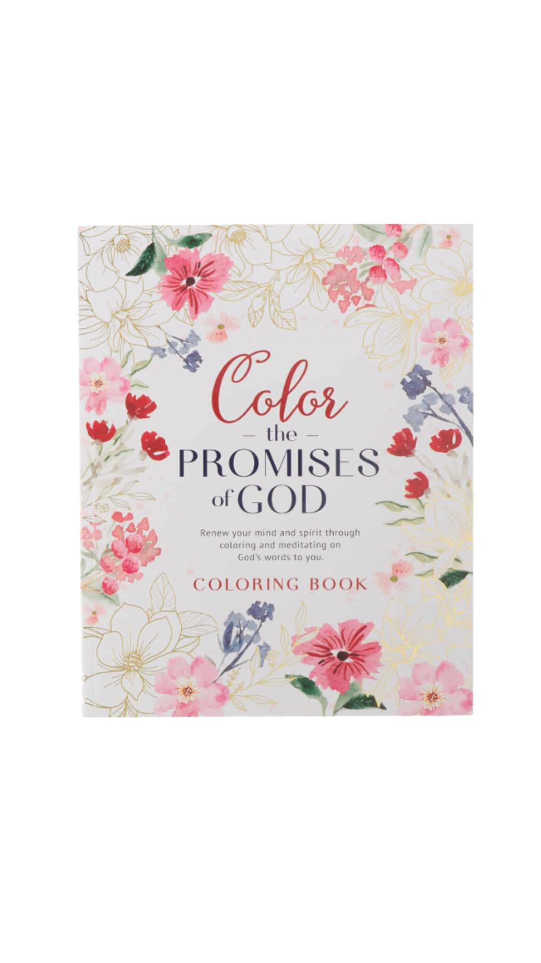Coloring Book Color the Promises of God - Renew Your Mind and Spirit through Coloring and Mediation on God's Words to You