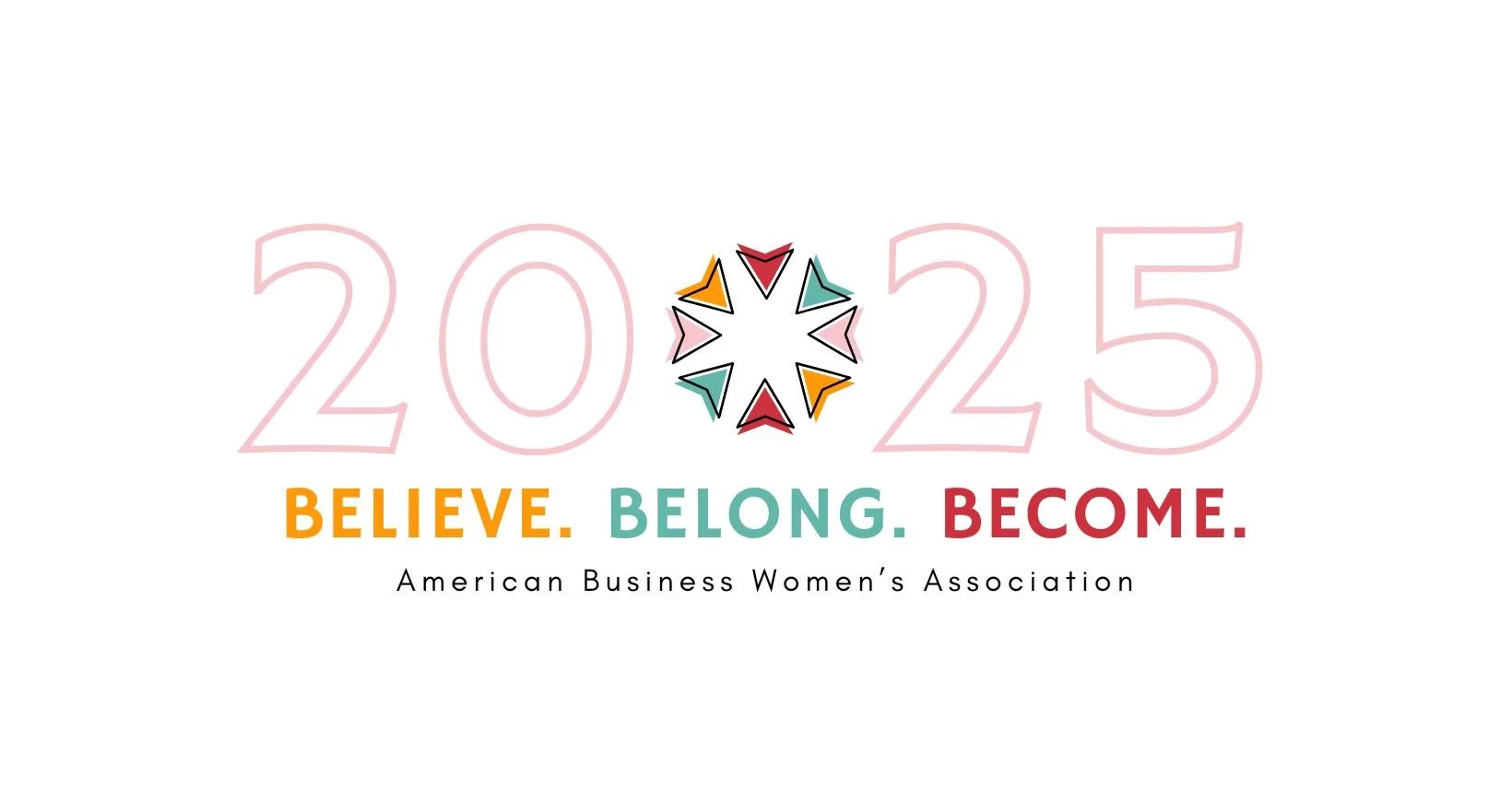 2025 with the motto 'Believe. Belong. Become.' and the text 'American Business Women's Association' beneath, featuring a colorful star-like graphic in the center.