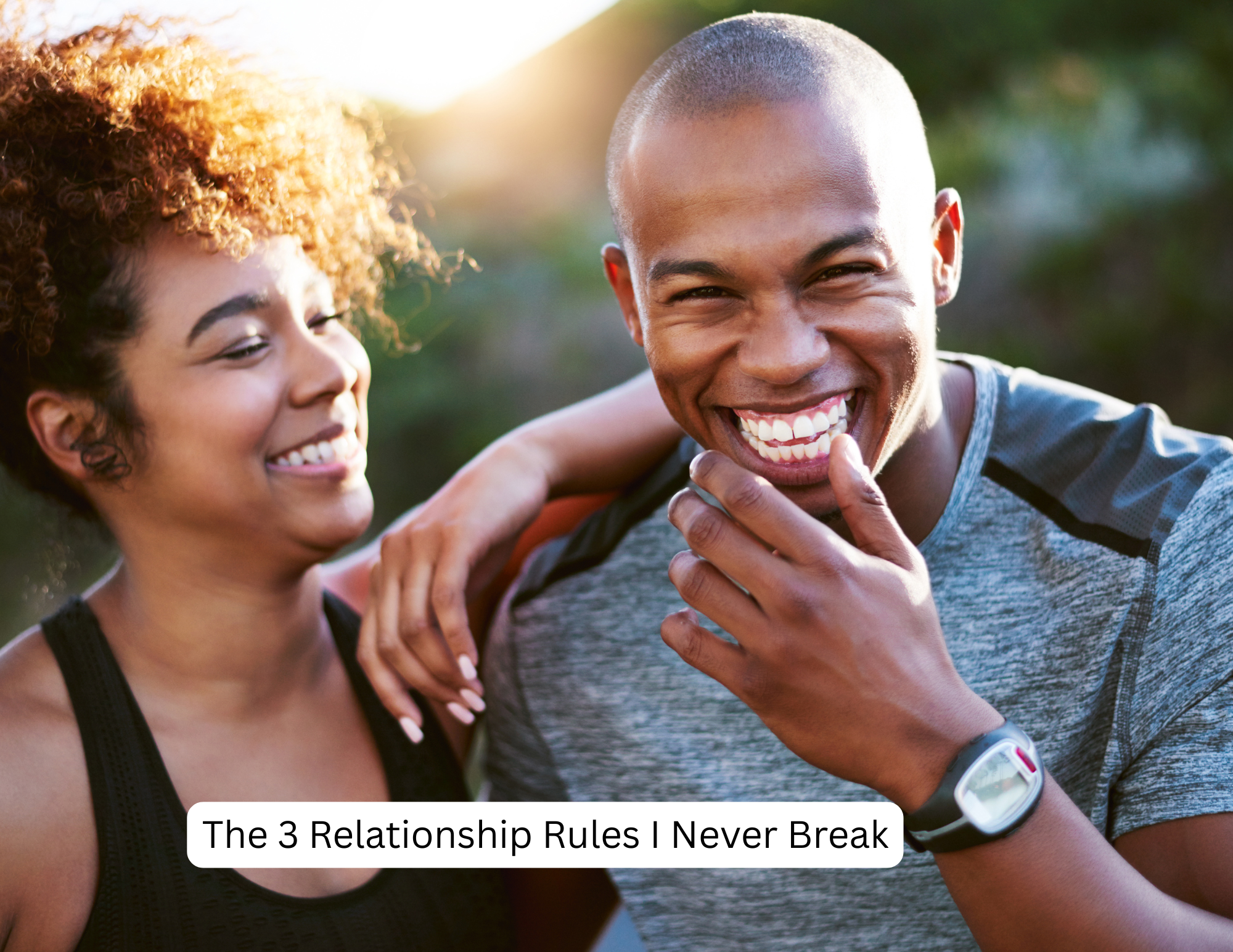 The 3 Relationship Rules I Never Break