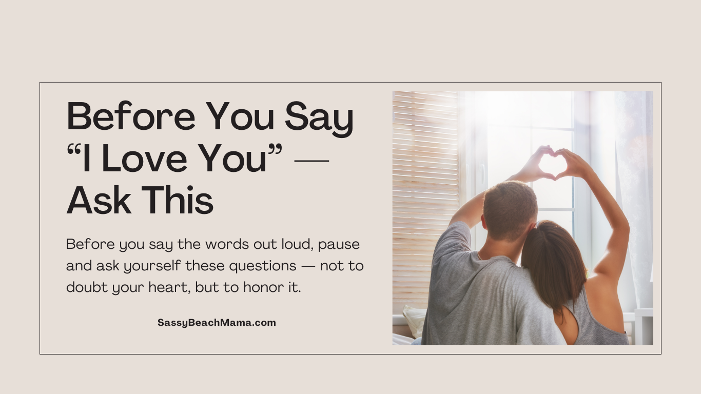 Before You Say “I Love You” — Ask This