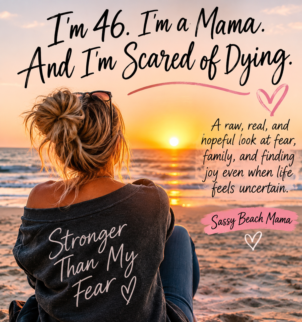 I’m 46. I’m a Mama. And I’m Scared of Dying.