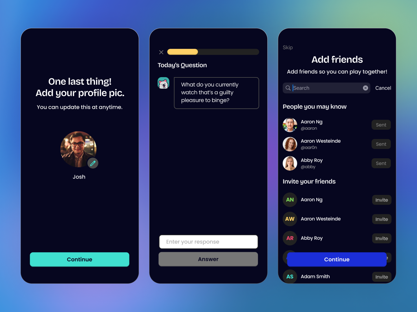 Three smartphone app screens showing user interface elements. The first screen prompts to add a profile picture with a photo labeled "Josh." The second screen displays a question prompt about guilty pleasure shows, with space for a response. The third screen is for adding friends, featuring a search bar and a list of people with invite options. Background is a gradient blue color.