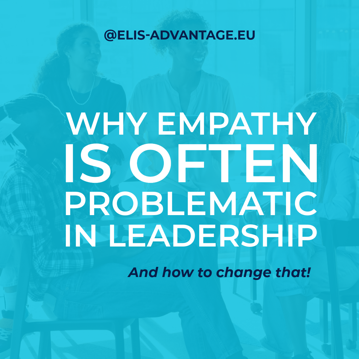 Why Empathy is Often Problematic in Leadership