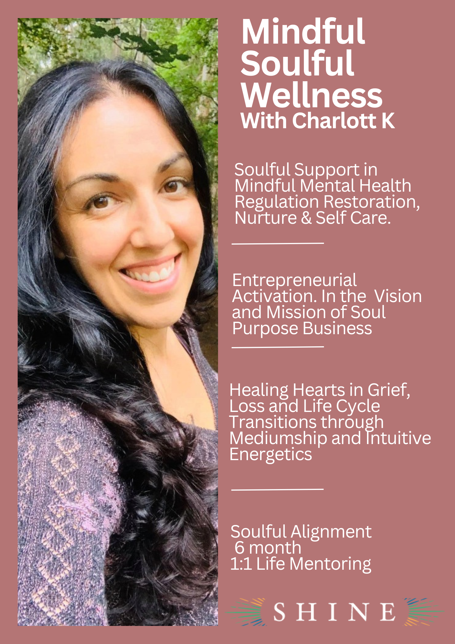 A smiling woman with long dark hair outdoors, next to a purple background with white text promoting a mindfulness and soulful wellness program with Charlott K, including support in mental health, business activation, grief healing, and mentoring, with a colorful SHINE logo at the bottom.