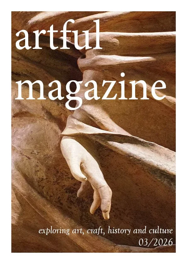 Cover of Artful Magazine with a wooden sculpture of a human hand reaching from wood. Text reads 'artful magazine' and 'exploring art, craft, history and culture, 03/2026'.