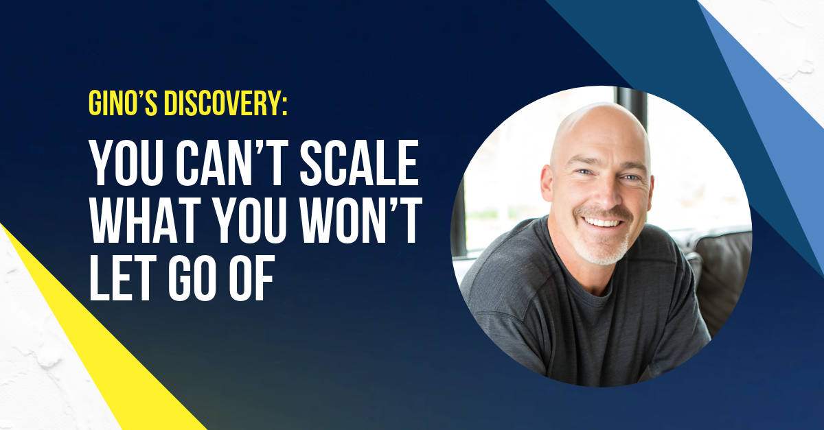 you can't scale what you won't let go of