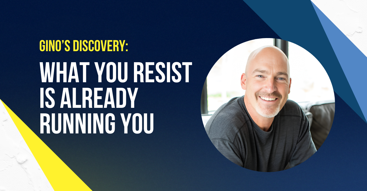 what you resist is already running you - gino wickman