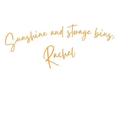 Handwritten signature that reads Sunshine and storage bins, Rachel in warm golden script.