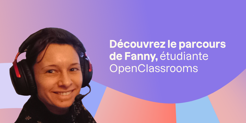 De l'agronomie au développement web : Fanny, 40 ans, a tout réinventé.