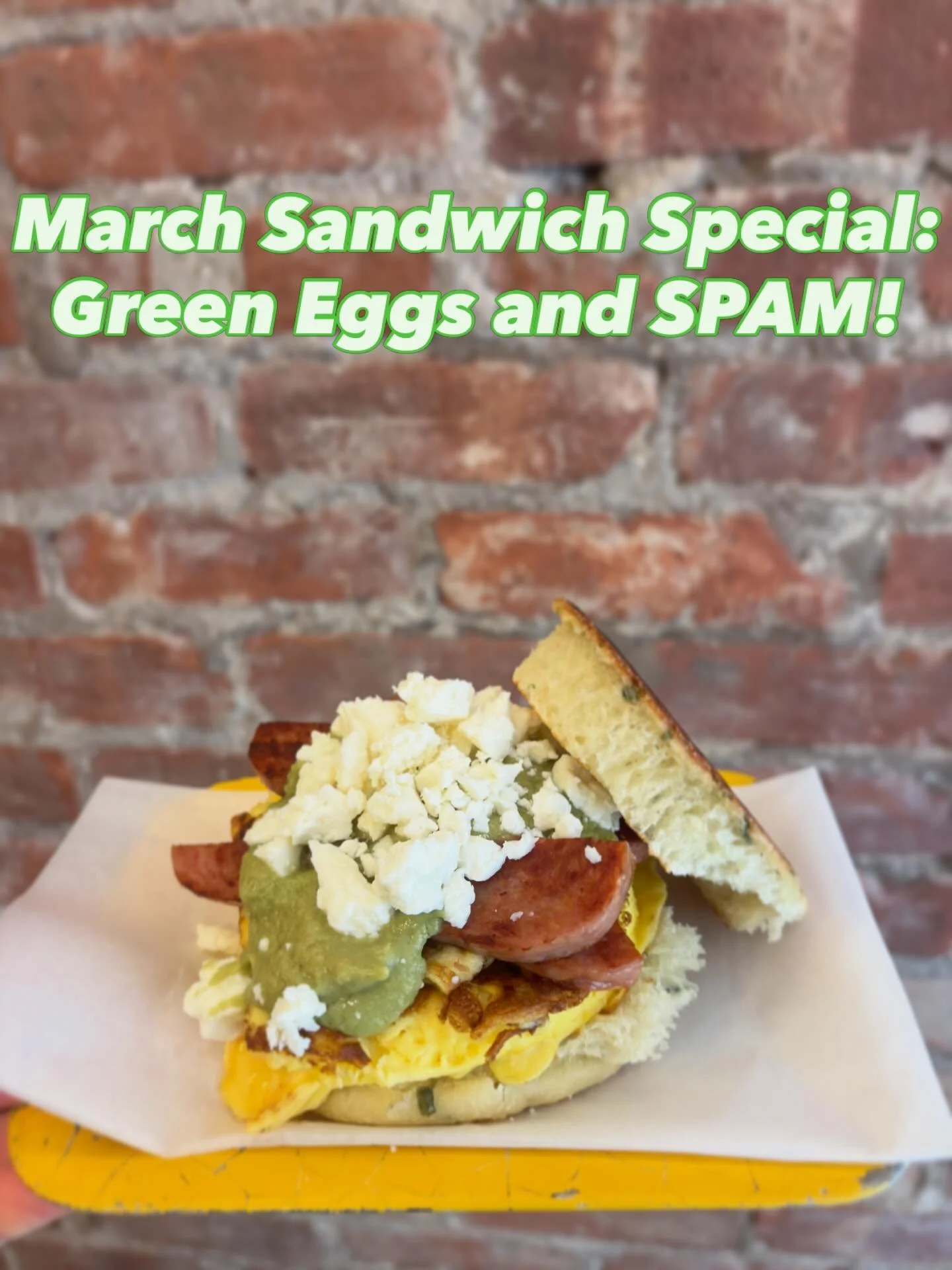 GREEN EGGS AND SPAM!
Our March special comes sliding in with eggs, queso fresco, fried spam, and salsa verde (made in house) all on our signature english muffin! stop in and try one this month!
