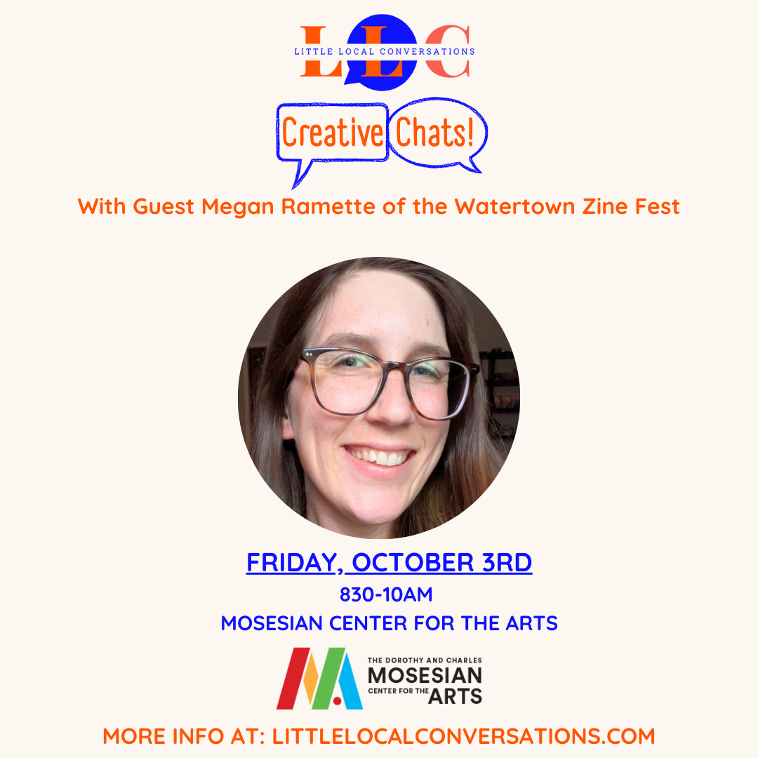 Creative Chats (With Guest Megan Ramette of the Watertown Zine Fest)