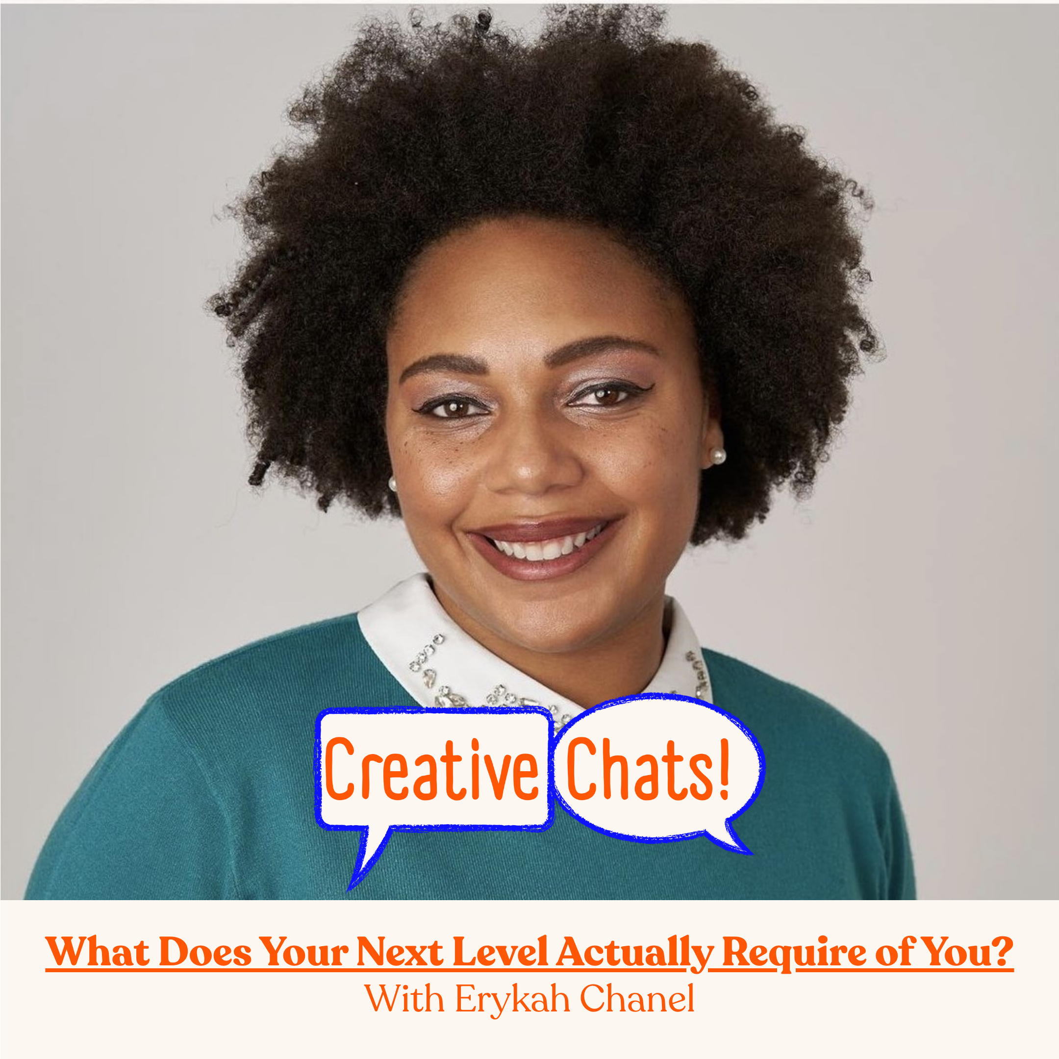 Creative Chats With Erykah Chanel (What Does Your Next Level Actually Require of You?)