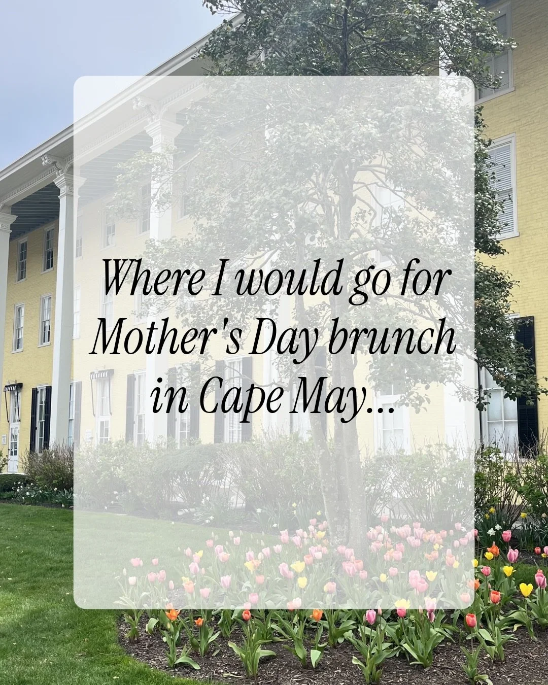 A springtime visit to Cape May is always a good idea! These are just a few favorite breakfast and brunch spots around Cape May &mdash; you can&rsquo;t go wrong with any for Mother&rsquo;s Day weekend.

Want to book a trip to Cape May or the surroundi
