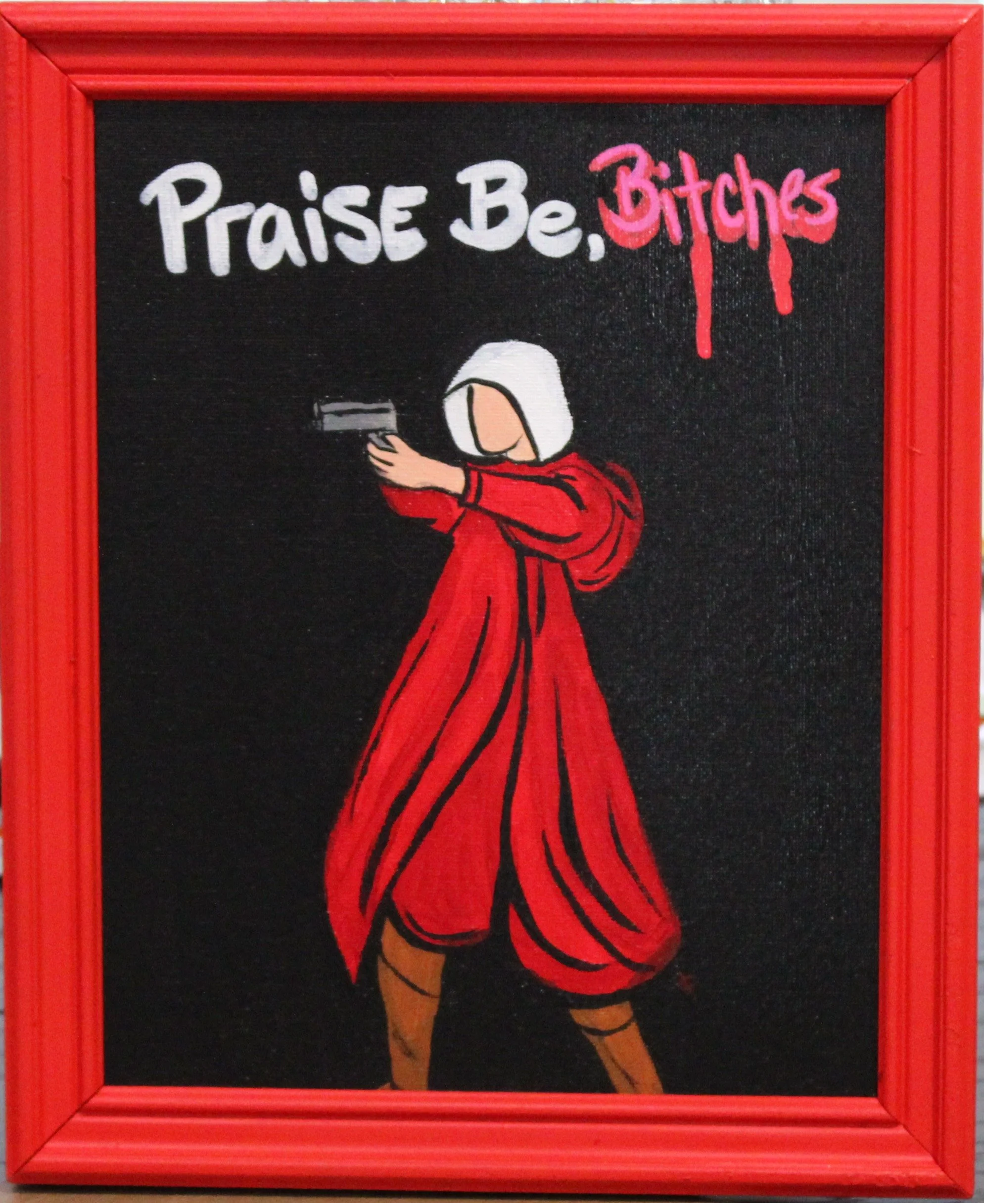 Praise Be Bitches Framed.JPG