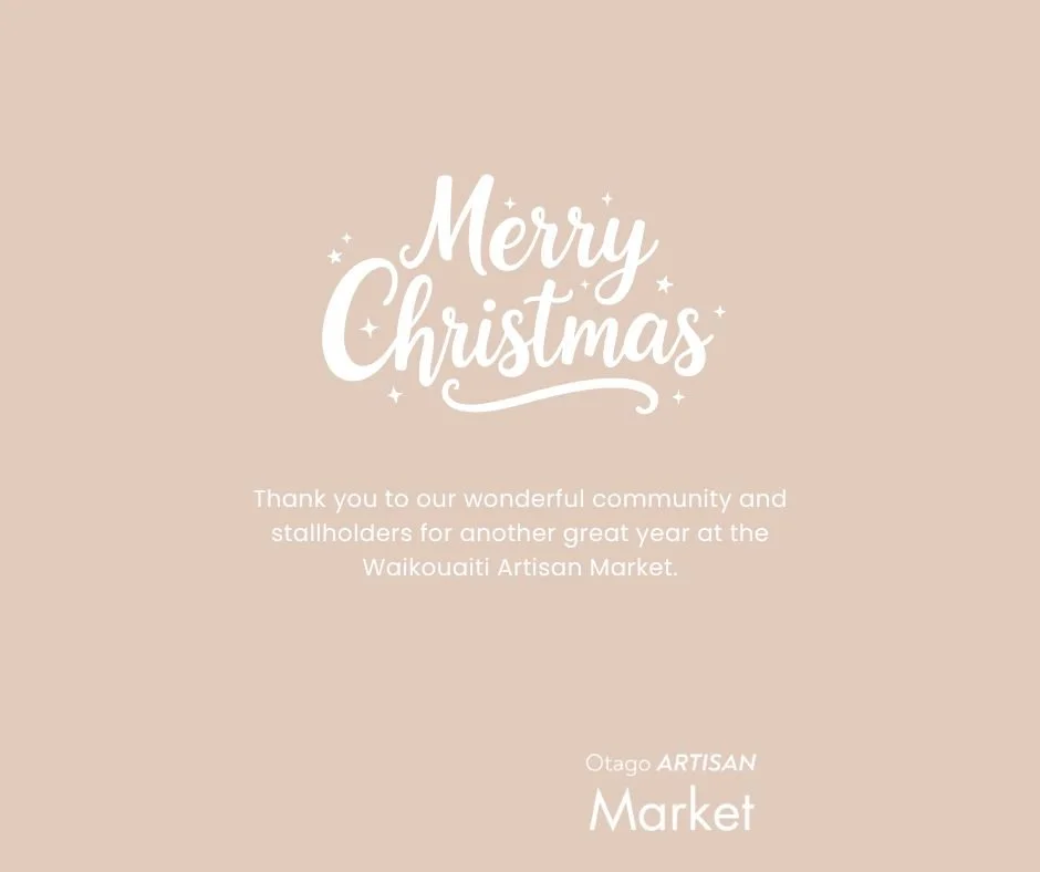 A heartfelt thank you to everyone who supported the Waikouaiti Artisan Market this year. Enjoy the Christmas break and we look forward to welcoming you back on 1st February.
