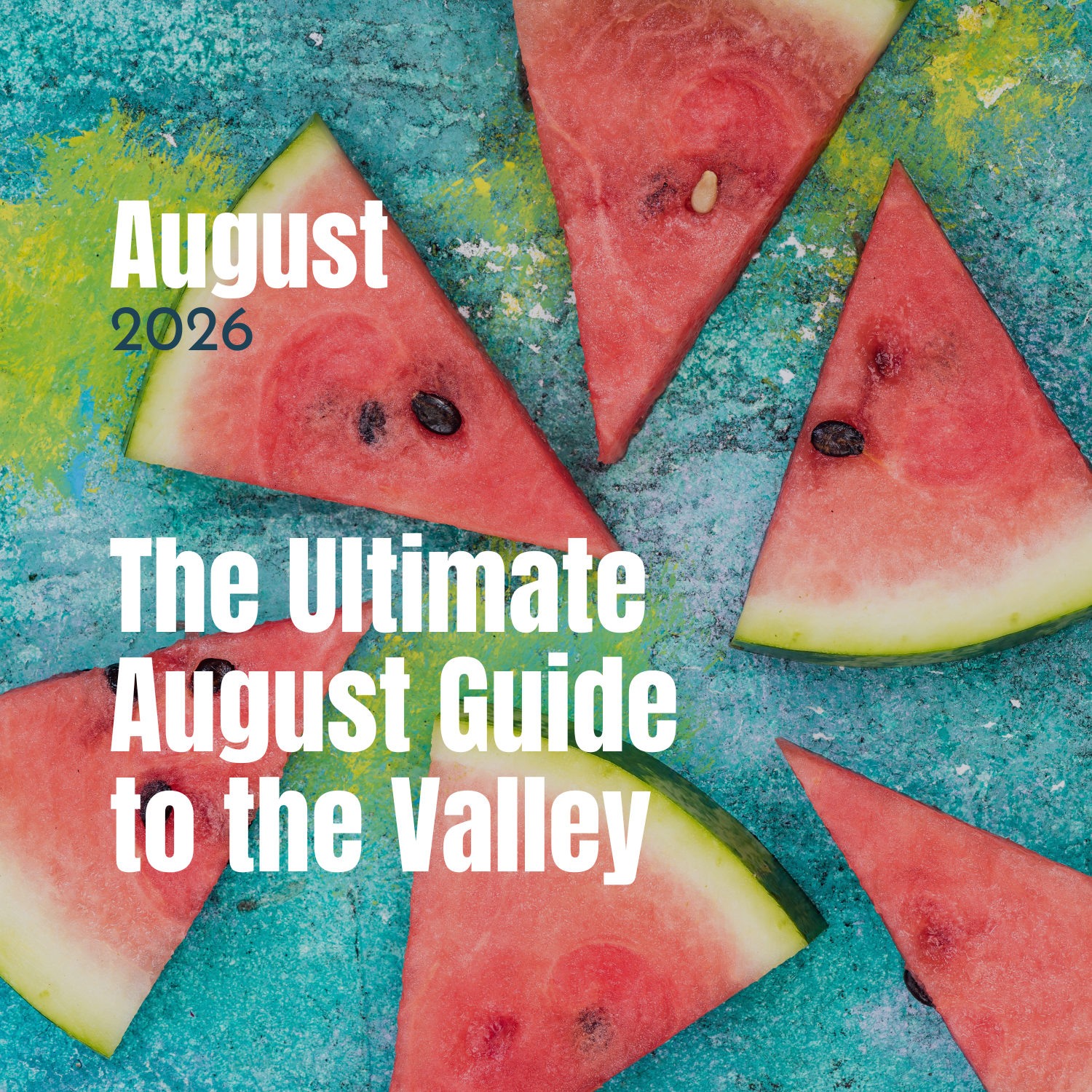 Beat the Heat: The Ultimate August Lifestyle Guide to the Valley