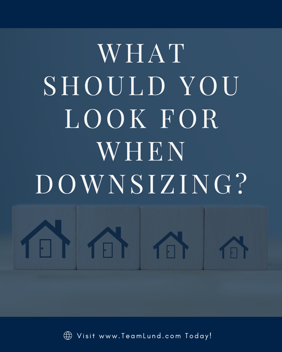 What Should You Look for When Downsizing Team Lund Real Estate Sacramento
