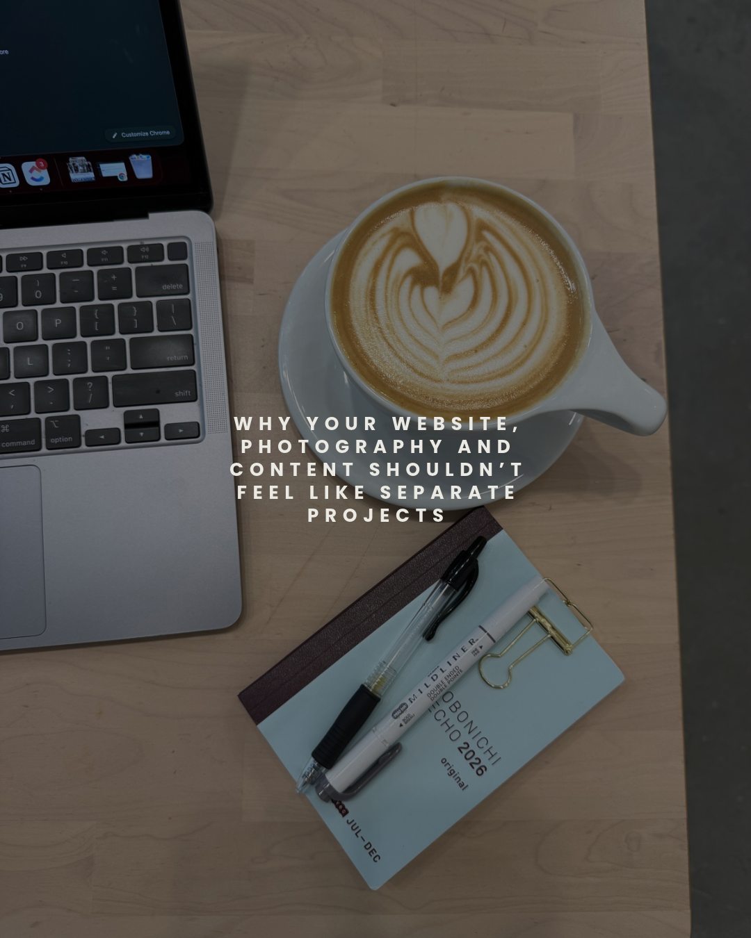Why Your Website, Photography and Content Shouldn’t Feel Like Separate Projects