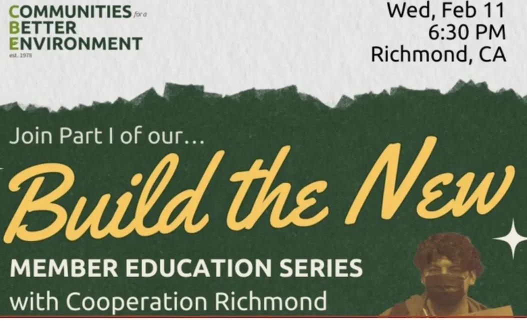 Event flyer titled “Build the New,” a Member Education Series hosted by Communities for a Better Environment in partnership with Cooperation Richmond. The event takes place Wednesday, February 11 at 6:30 PM in Richmond, California.