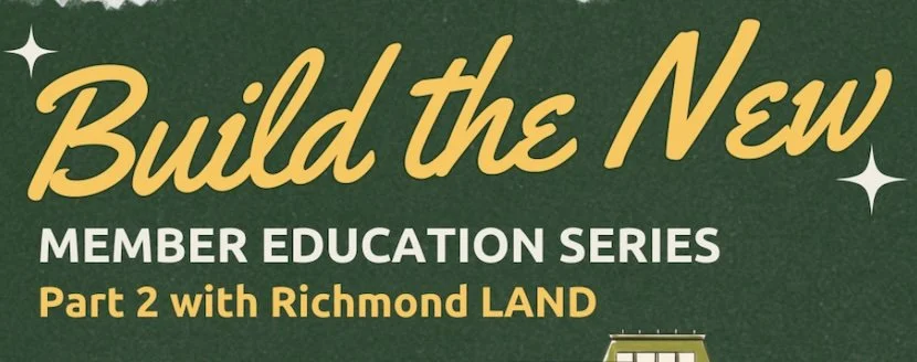 A dark green banner with yellow script reading "Build the New", white text "MEMBER EDUCATION SERIES", and yellow text "Part 2 with Richmond LAND"..
