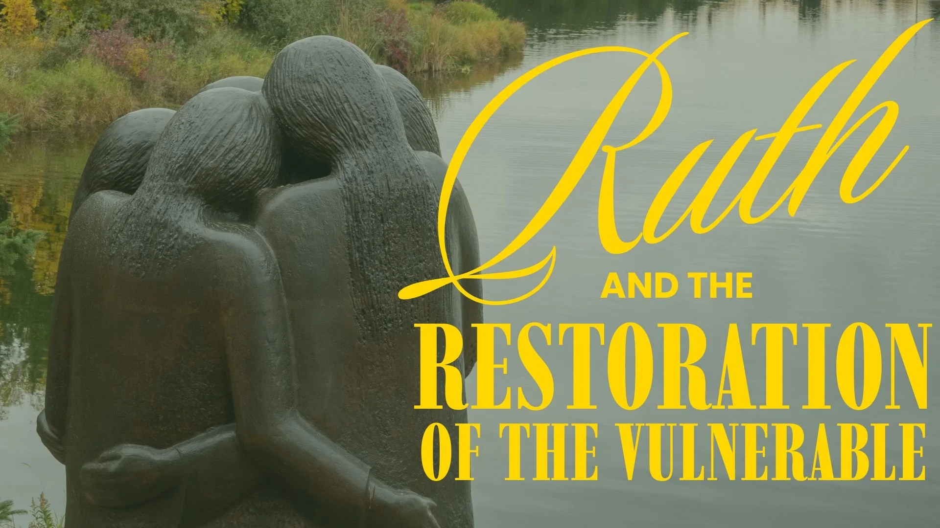 Ruth and the Restoration of the Vulnerable: Ruth 3