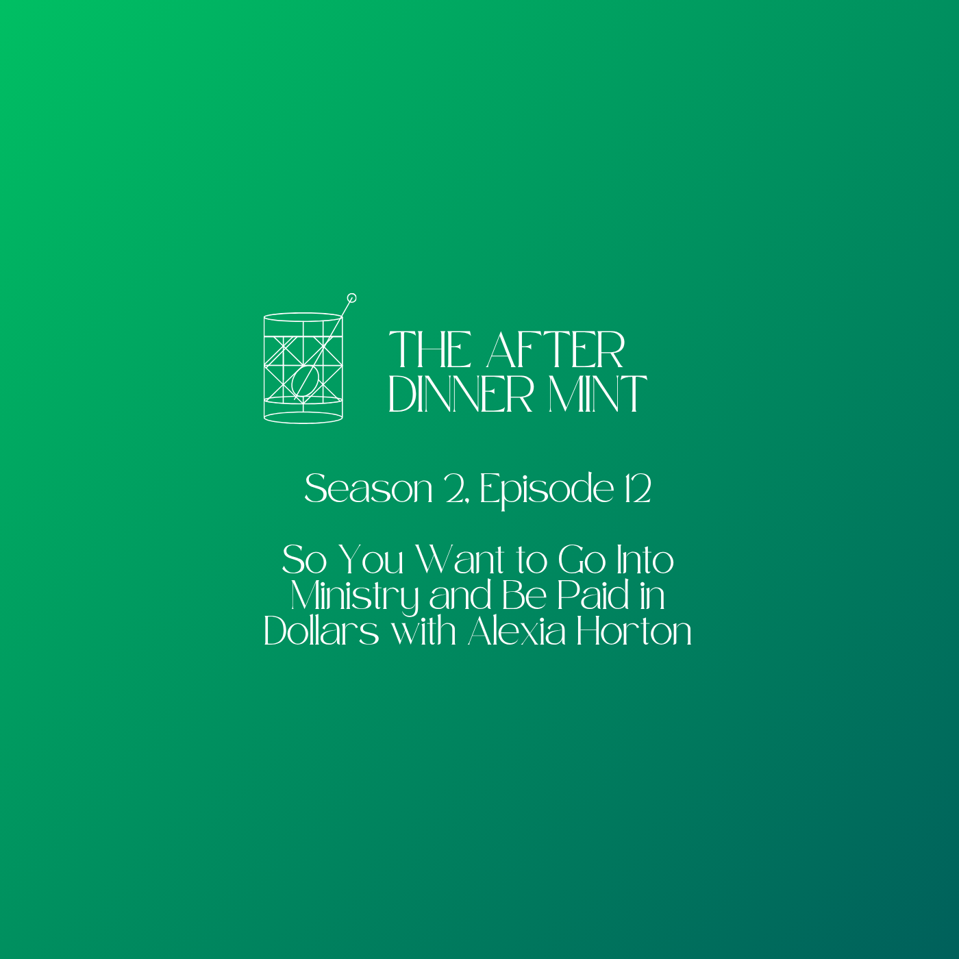 So You Want to Go into Ministry and Be Paid in Dollars with Alexia Horton (Season 2, Episode 12)