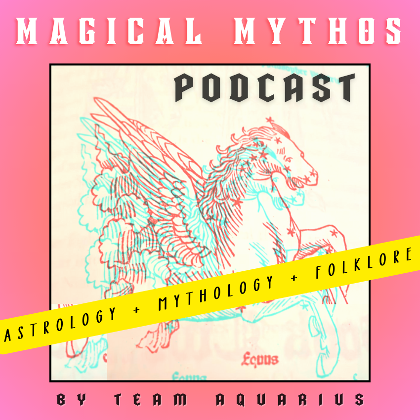 Cover art for the "Magical Myths Podcast" with a pink background, displaying a mythical winged horse, Pegasus, in a line drawing style, with a yellow banner stating "Astrology + Mythology + Folklore" and text indicating it's by Team Aquarius.