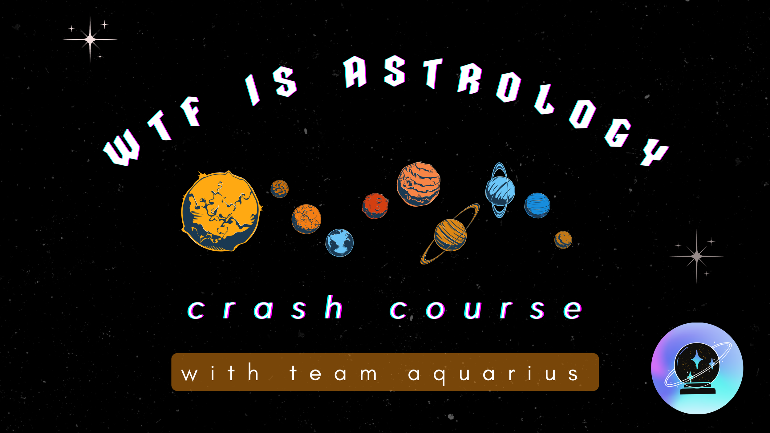 Astronomy-themed crash course titled 'WTF IS ASTROLOGY' with a background of space, colorful planets, stars, and a small astronaut icon on the bottom right.