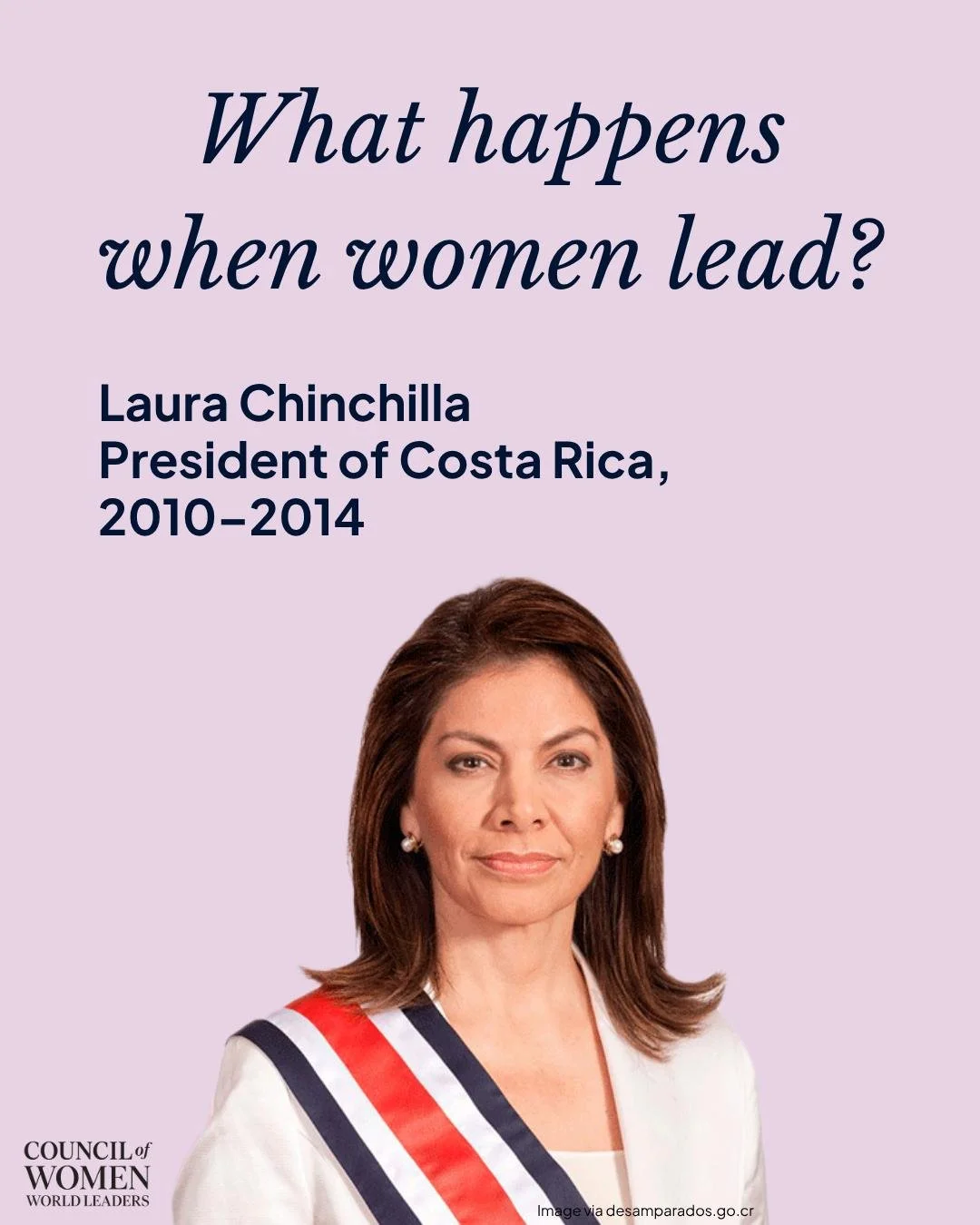What Happens When Women Lead: Laura Chinchilla

As Costa Rica&rsquo;s first woman President (2010&ndash;2014), Laura Chinchilla advanced landmark reforms in environmental protection, public health, and telecommunications.

Her leadership set new regi