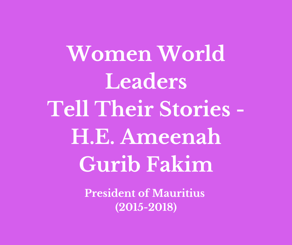 Women World Leaders Tell Their Stories - H.E. Ameenah Gurib-Fakim