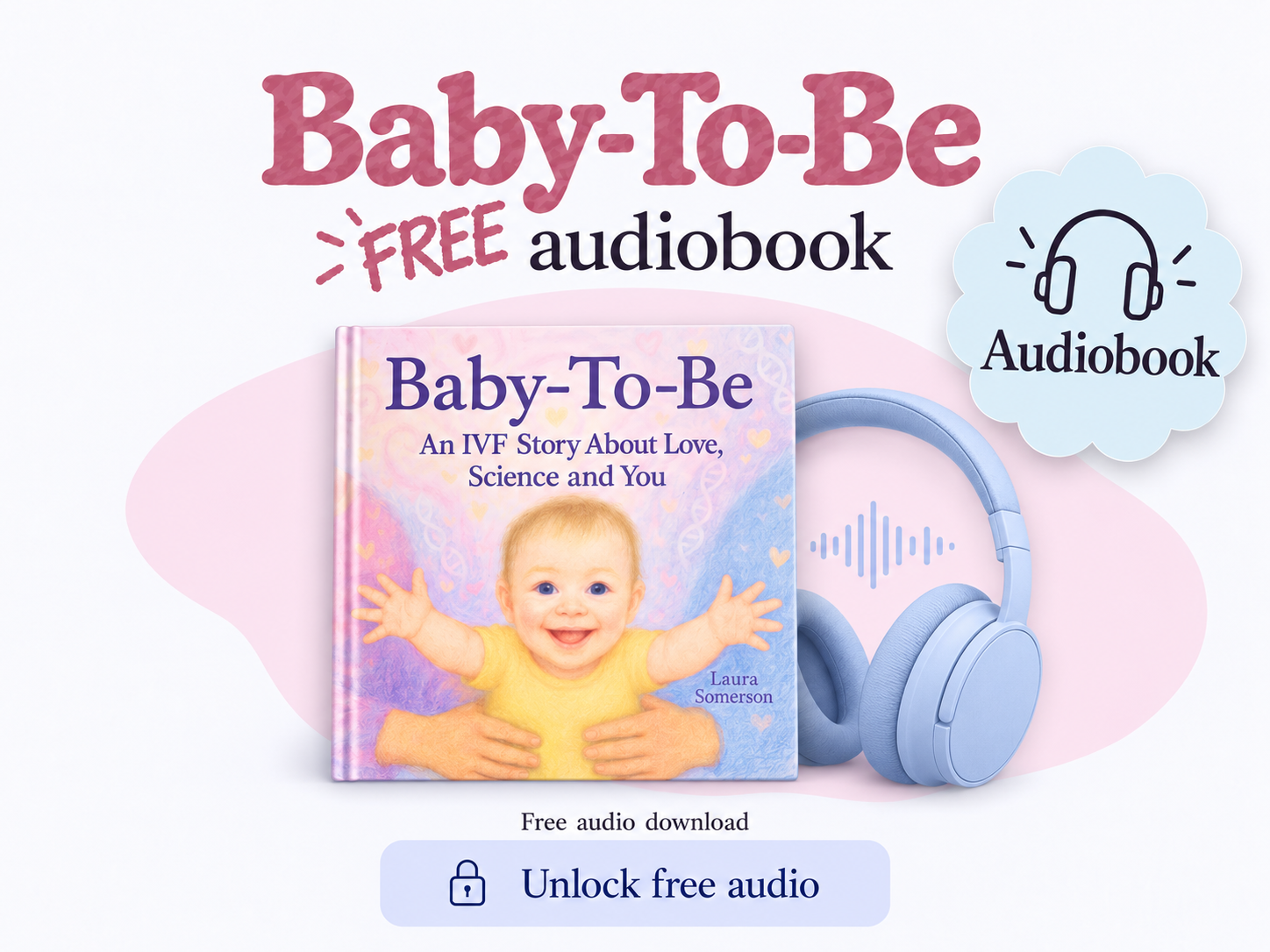 Cover of a book titled 'Baby-To-Be: An IVF Story About Love, Science and You' by Laura Somerson. The cover features a smiling baby in a yellow shirt, with hands in the air, being held by an adult. The background has pastel colors and various icons.