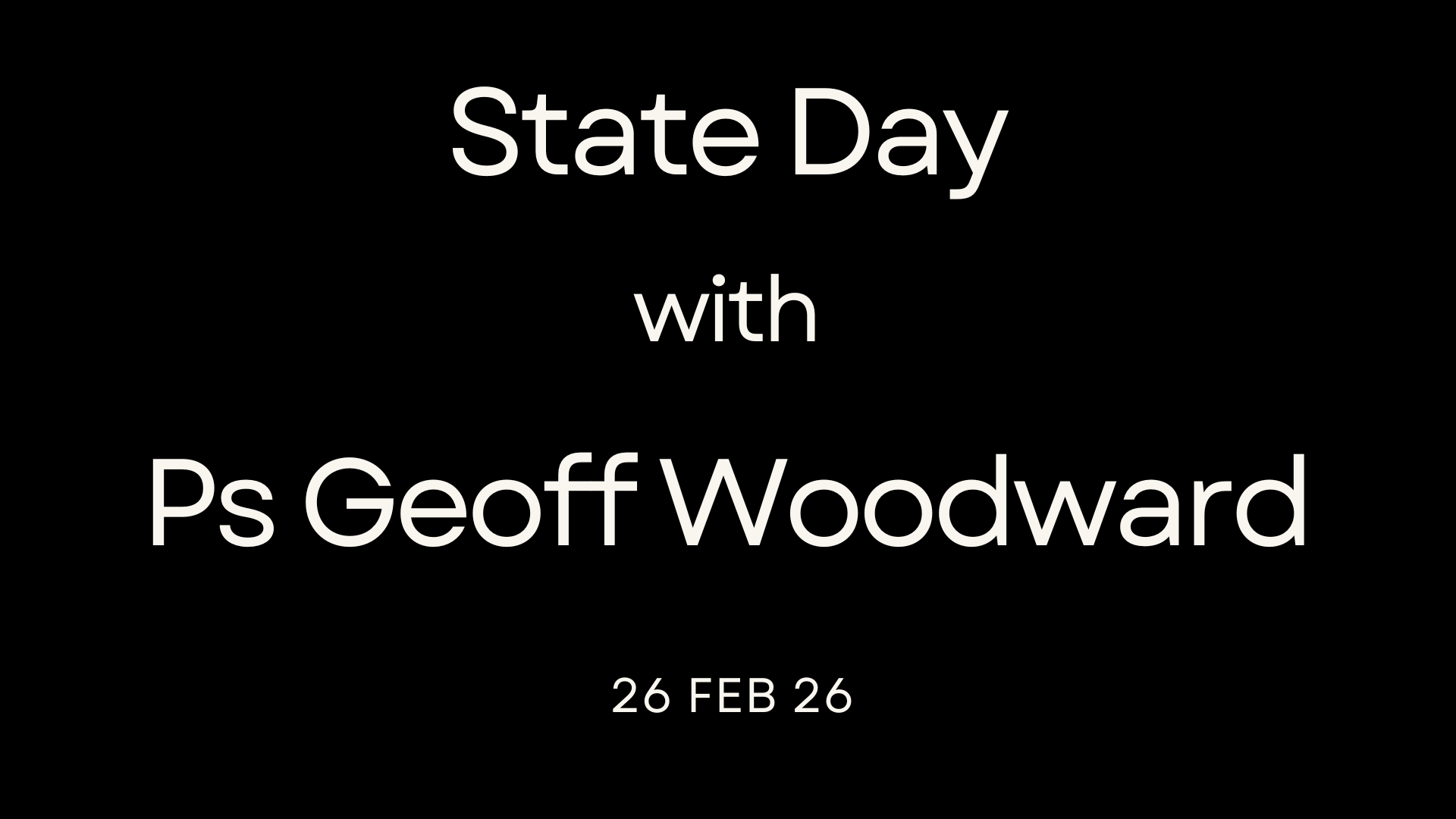 State Day with Pastor Geoff Woodward