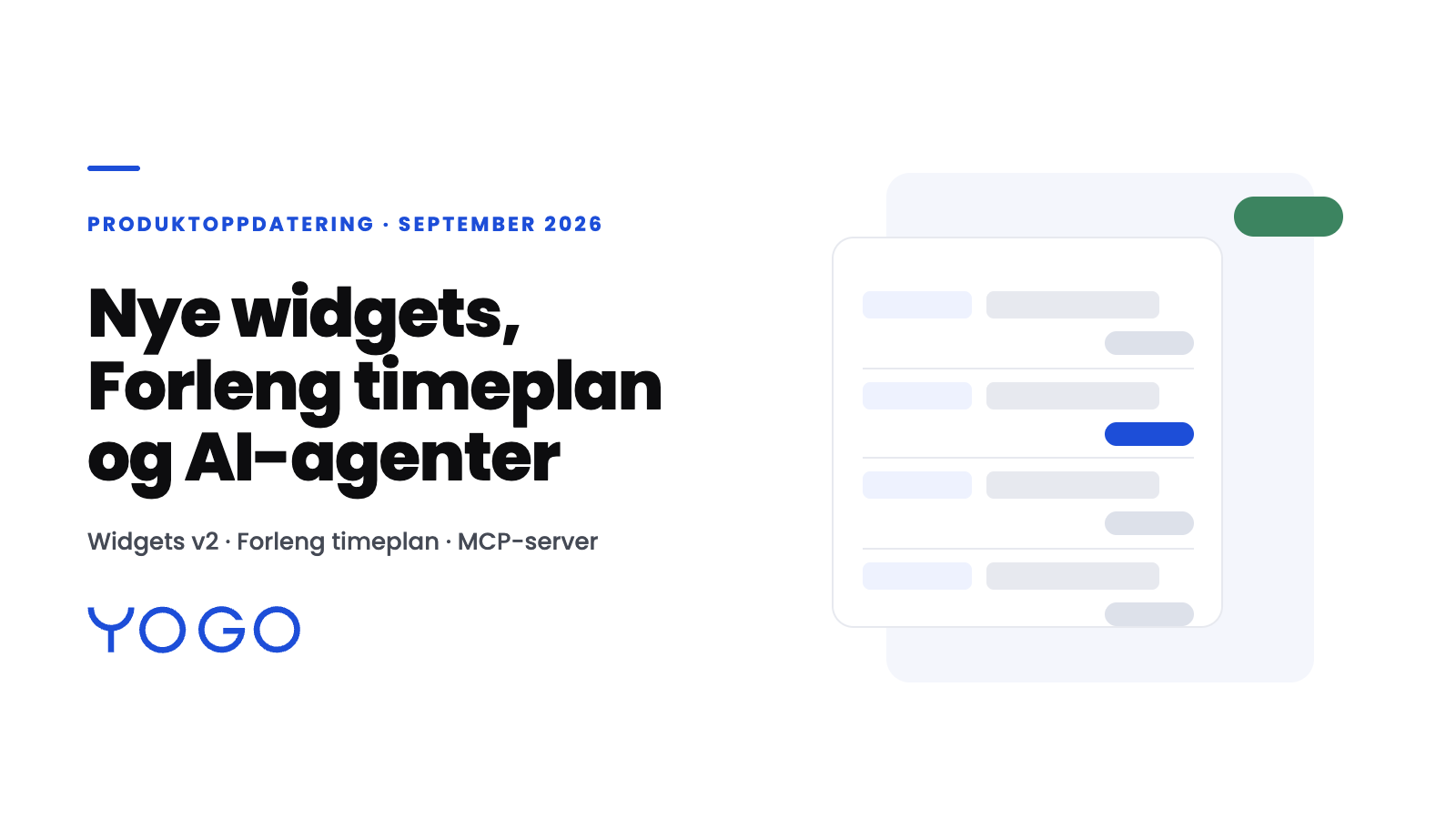 Nye widgets, Forleng timeplan og AI-agenter i YOGO