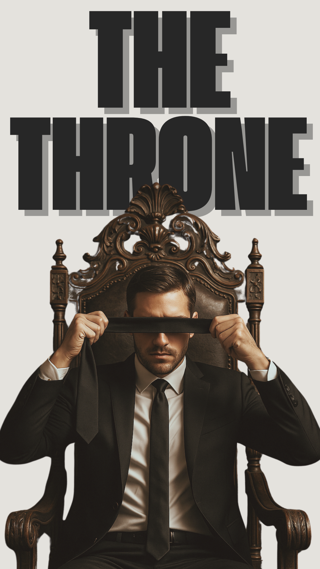 Man in a black suit sitting on an ornate wooden chair, covering his eyes with a black cloth, with the words "The Throne" in large black letters above him.