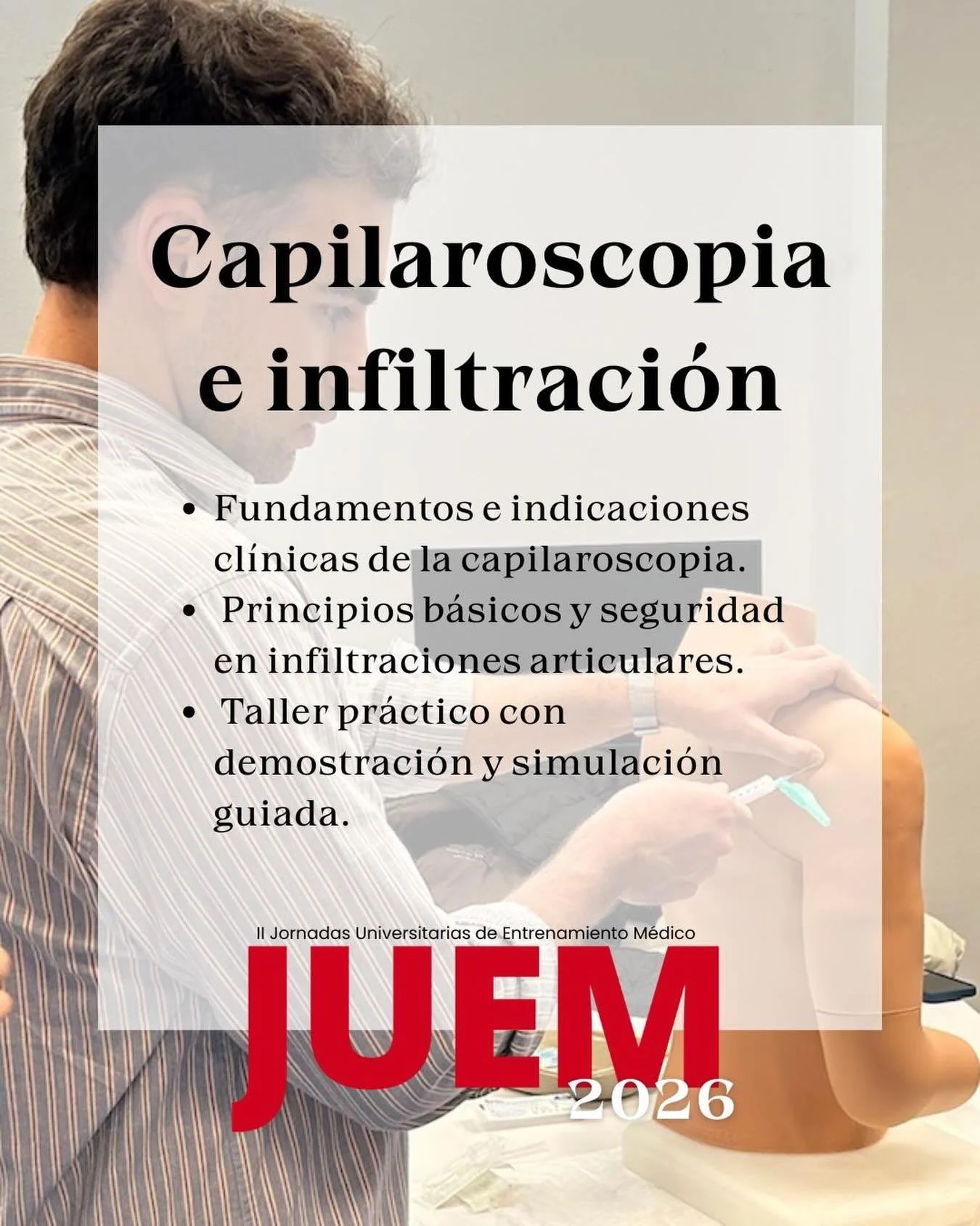 🔬💉 TALLER CAPILAROSCOPIA E INFILTRACI&Oacute;N CONFIRMADO

Llega a JUEM 2026 un taller donde podr&aacute;s acercarte de forma pr&aacute;ctica a dos t&eacute;cnicas cada vez m&aacute;s presentes en la pr&aacute;ctica cl&iacute;nica.

Durante la sesi