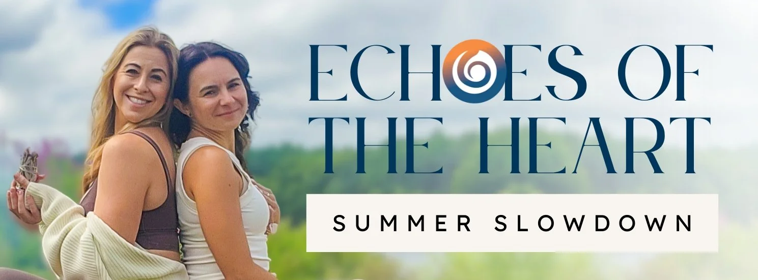 Echoes of the Heart | Summer Slowdown