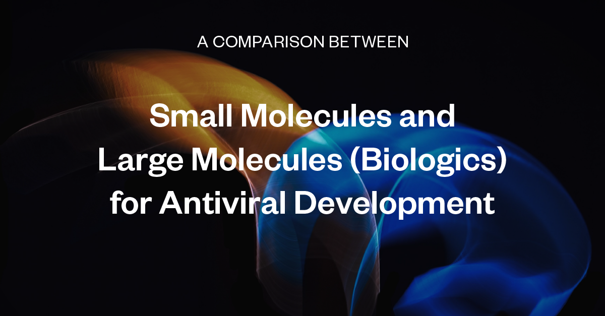 Small Molecules vs. Large Molecules (Biologics) for Antiviral Drug Development