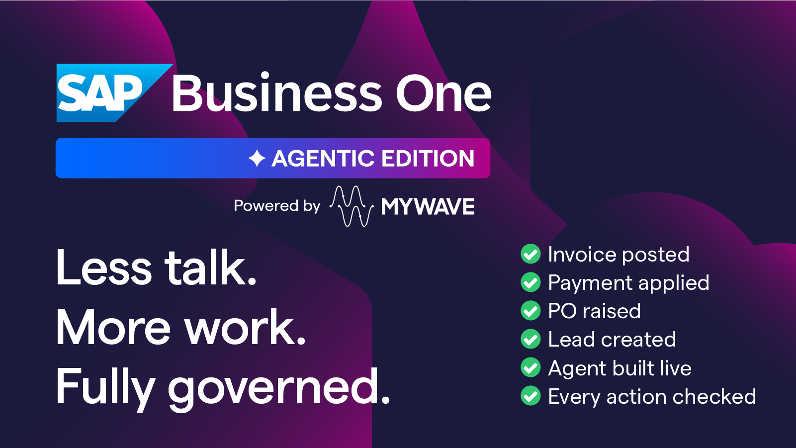 MyWave.ai Launches SAP Business One Agentic Edition: A Governed Agent That Does the Work Inside B1, Sold and Delivered by Partners