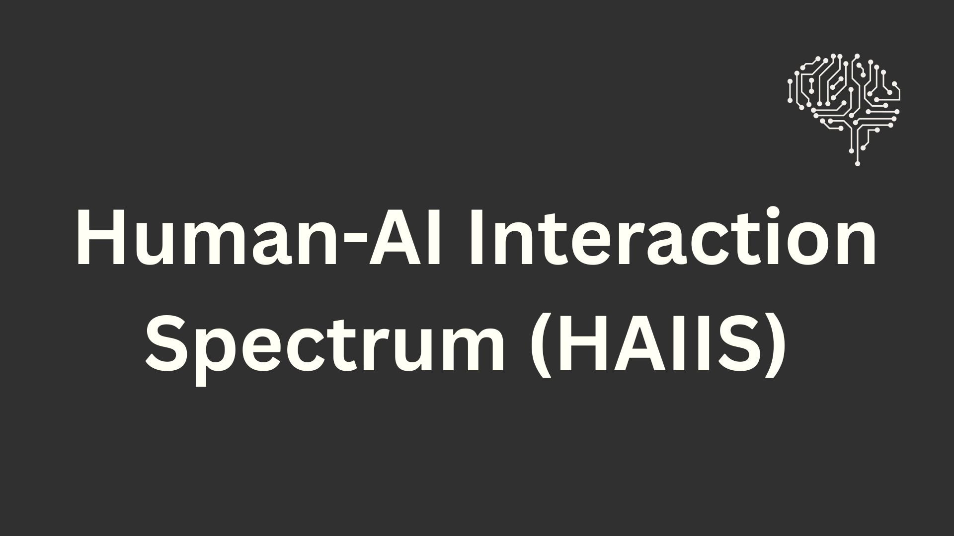 HAAIS© - Human AI Interaction Spectrum by Destrier Group