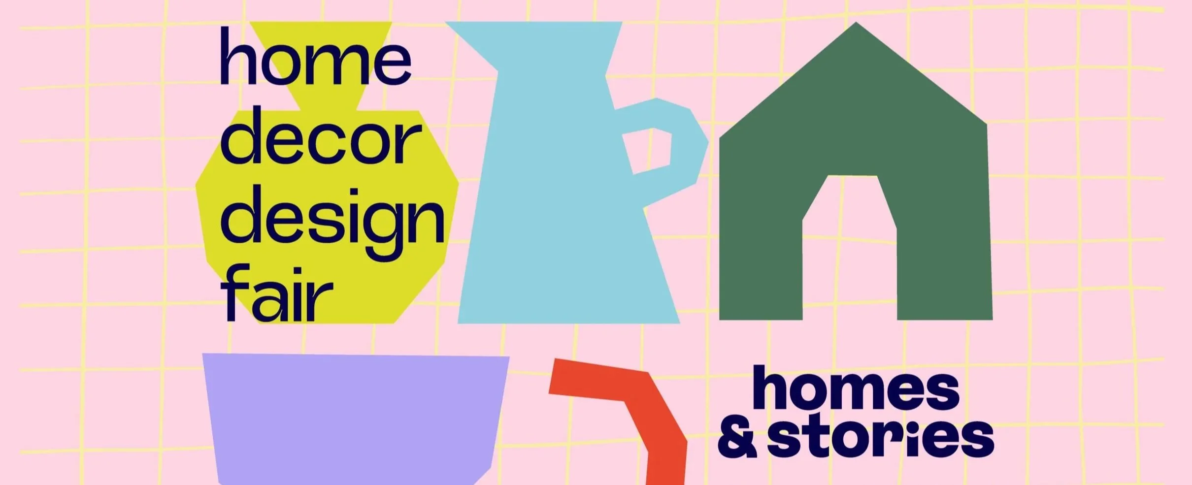 Graphic design featuring colorful geometric shapes and text that reads 'home decor design fair' and 'homes & stories' on a pink background with a yellow grid pattern.