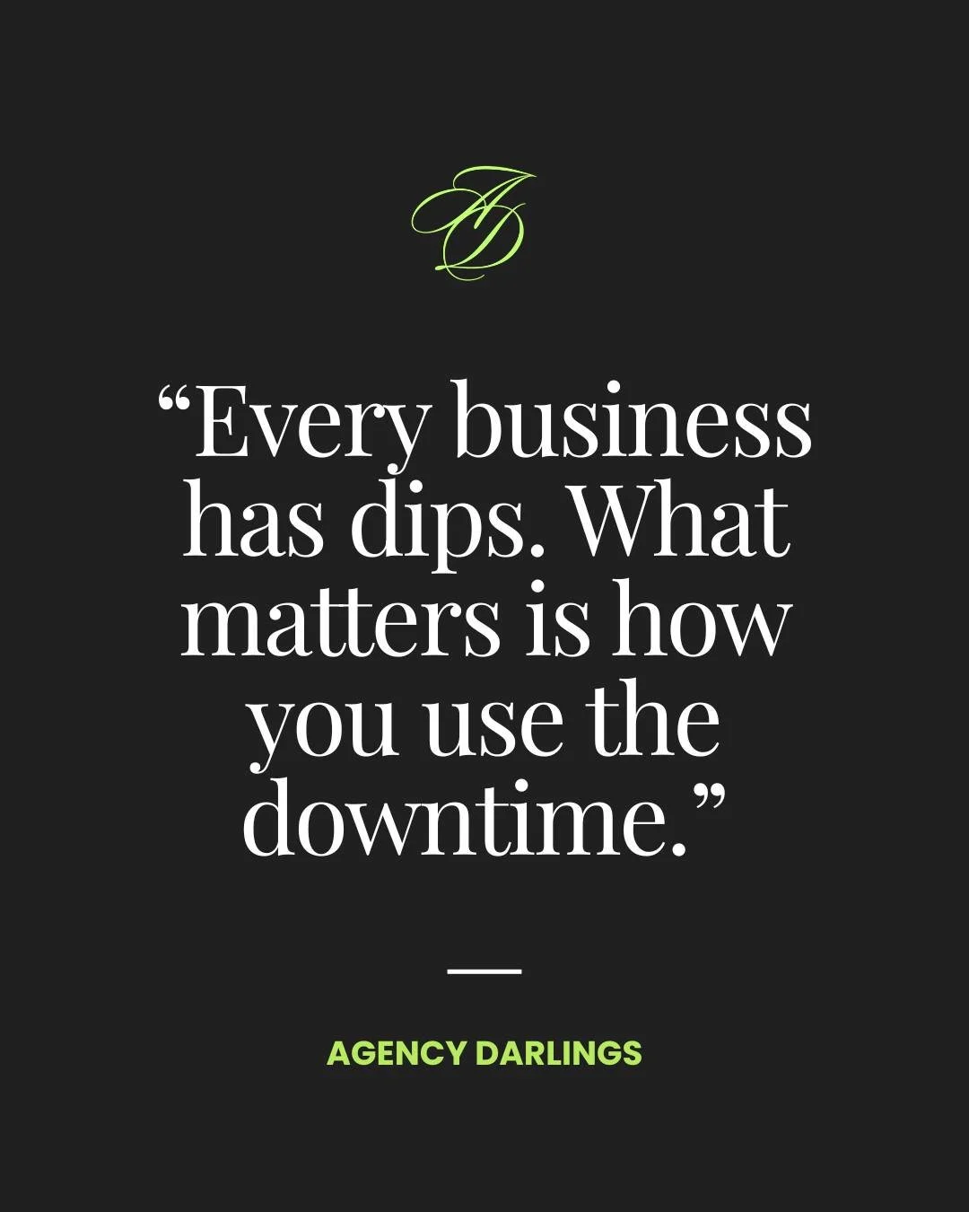 It&rsquo;s not about pretending everything&rsquo;s fine &mdash; it&rsquo;s about choosing how you respond when things slow down.

Every founder hits a dip. The ones who grow from it are the ones who zoom out, recalibrate, and use the quiet to build s