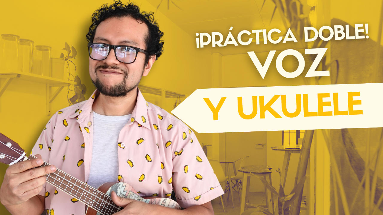 ¡Práctica doble! Voz y Ukulele - Escalas para dominar ambos