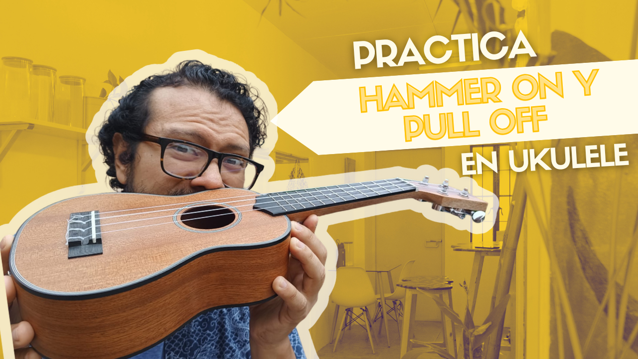 ¿Hammer on y pull off en UKULELE? Cómo hacerlos