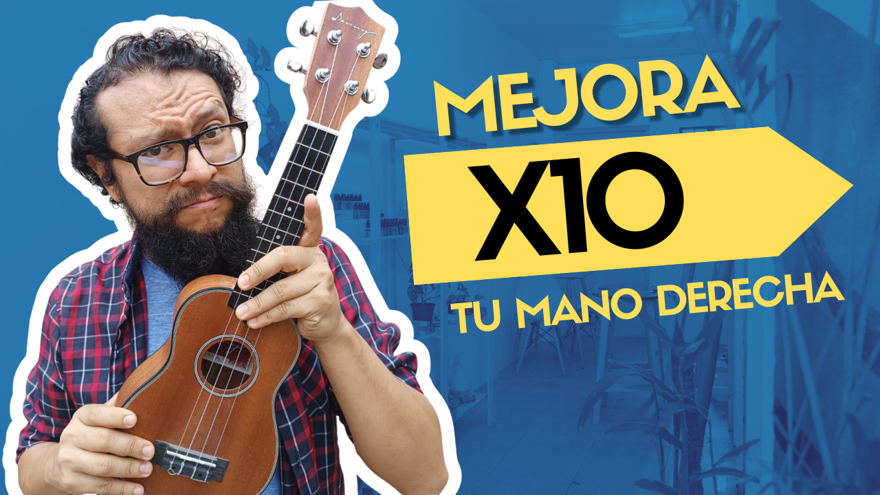 Mis rasgueos en ukulele apestan – Cómo mejorar x10 tu mano derecha