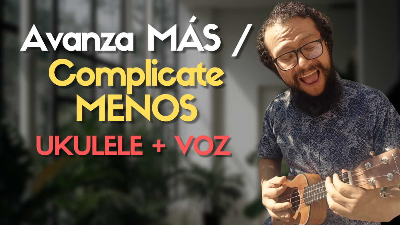 El camino más RÁPIDO y SIMPLE para avanzar con tu ukulele y voz