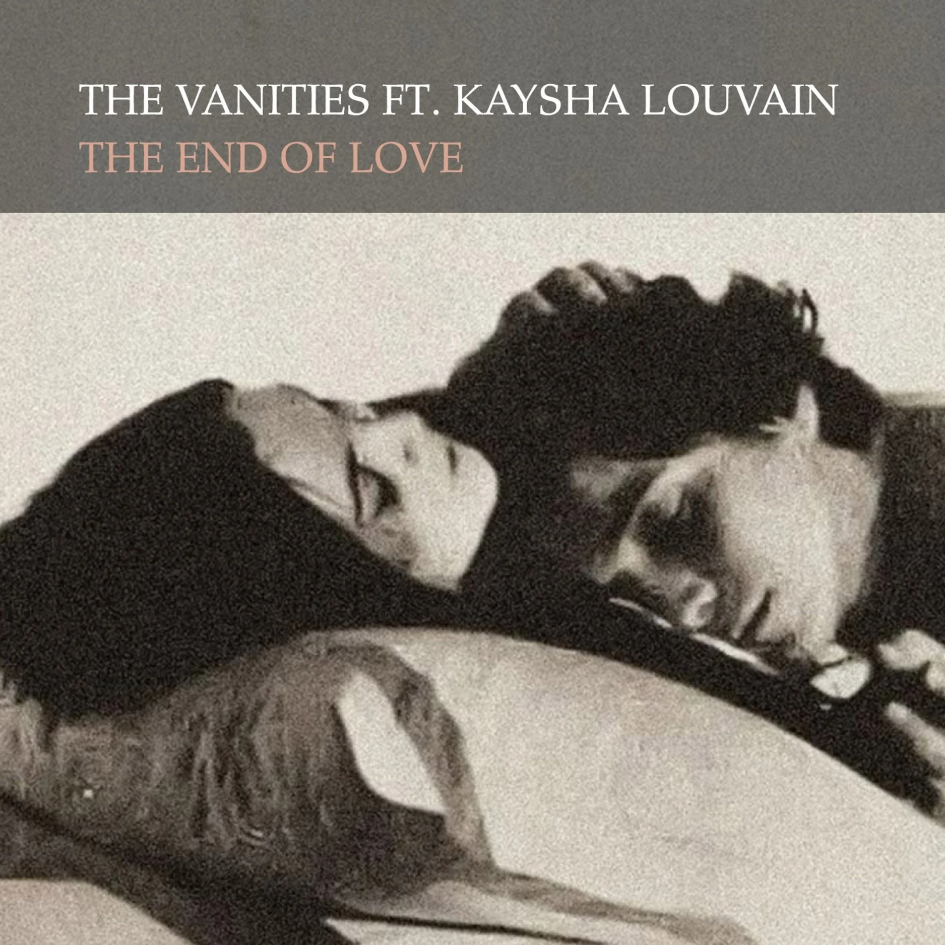 “The End of Love” - The Vanities Ft. Kaysha Louvain