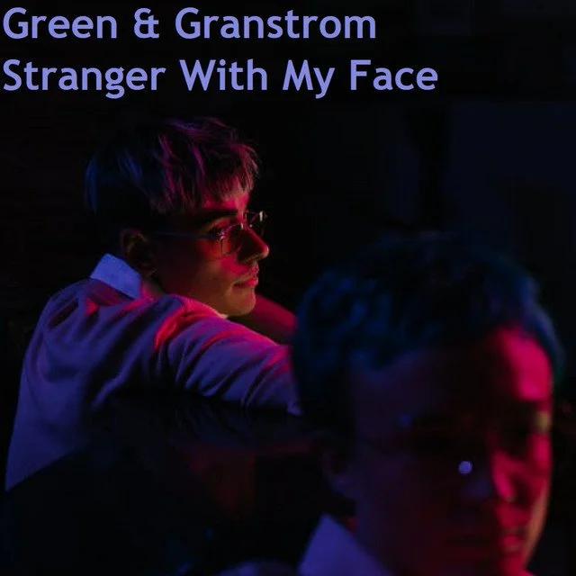 “Stranger With My Face” - Green & Granstrom