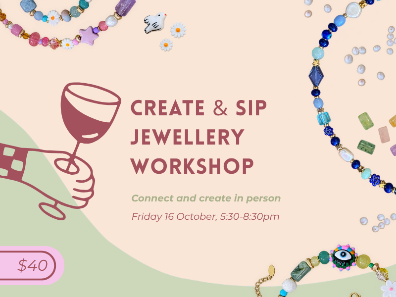 CREATE + SIP - JEWELLERY WORKSHOP