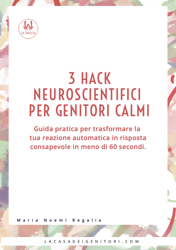 3 Hack Neuroscientifici per genitori calmi